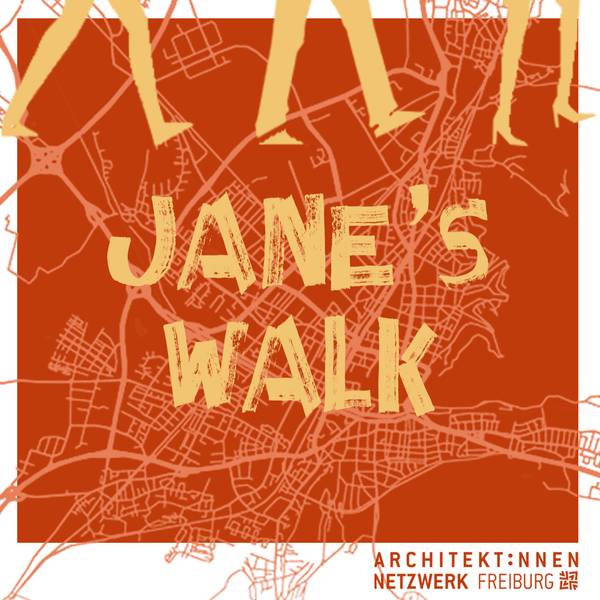 Quelle: DW Freiburg Flyer mit Aufschrift Jane's Walk, mit dem Grundriss einer Stadt im Hintergrund und den Beinen laufender Personen